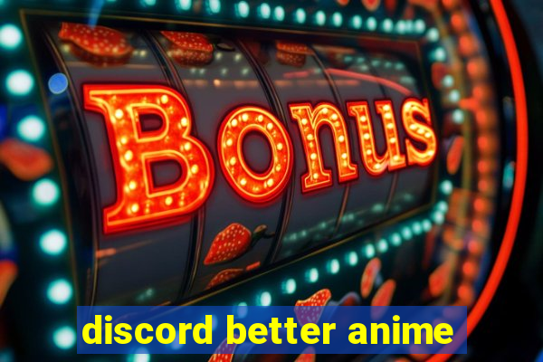 discord better anime